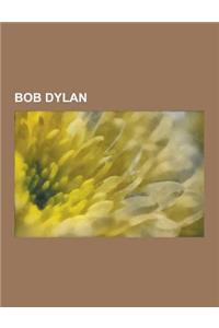 Bob Dylan: Canciones de Bob Dylan, Giras Musicales de Bob Dylan, Albumes de Bob Dylan, Slow Train Coming, Highway 61 Revisited, T