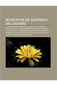 Municipios de Santiago del Estero: Comisiones Municipales de Santiago del Estero, Municipios de 1 Categoria de Santiago del Estero