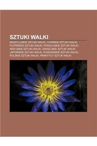 Sztuki Walki: Brazylijskie Sztuki Walki, Chi Skie Sztuki Walki, Filipi Skie Sztuki Walki, Francuskie Sztuki Walki, Indyjskie Sztuki