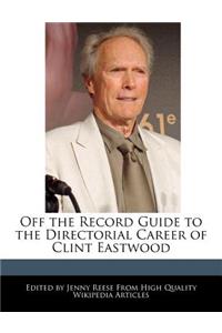 Off the Record Guide to the Directorial Career of Clint Eastwood