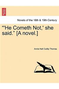 He Cometh Not, ' She Said. [A Novel.]