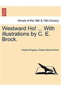 Westward Ho! ... with Illustrations by C. E. Brock.