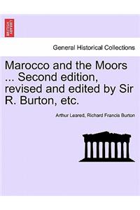 Marocco and the Moors ... Second Edition, Revised and Edited by Sir R. Burton, Etc.