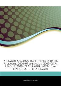 A-League Seasons, Including: 2005-06 A-League, 2006-07 A-League, 2007-08 A-League, 2008-09 A-League, 2009-10 A-League, 2010-11 A-League