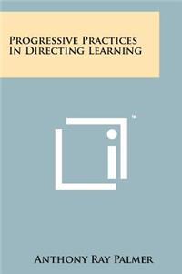Progressive Practices in Directing Learning