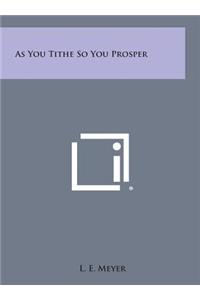 As You Tithe So You Prosper