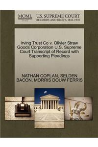 Irving Trust Co V. Olivier Straw Goods Corporation U.S. Supreme Court Transcript of Record with Supporting Pleadings