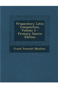 Preparatory Latin Composition, Volume 2