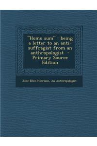 Homo Sum: Being a Letter to an Anti-Suffragist from an Anthropologist