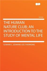 The Human Nature Club; An Introduction to the Study of Mental Life