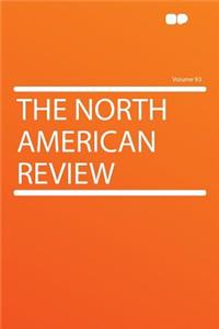 The North American Review Volume 93