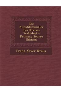 Die Kunstdenkmaler Des Kreises Waldshut - Primary Source Edition