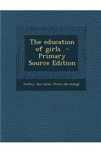 The Education of Girls - Primary Source Edition