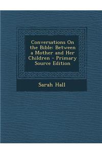 Conversations on the Bible: Between a Mother and Her Children