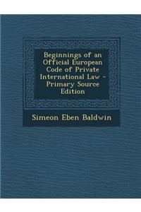 Beginnings of an Official European Code of Private International Law