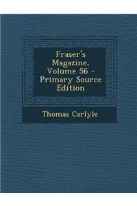 Fraser's Magazine, Volume 56 - Primary Source Edition