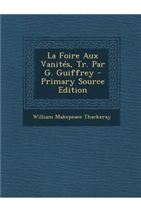 La Foire Aux Vanites, Tr. Par G. Guiffrey