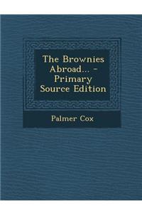 The Brownies Abroad... - Primary Source Edition