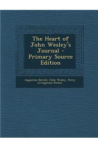 The Heart of John Wesley's Journal - Primary Source Edition