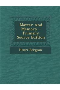Matter and Memory - Primary Source Edition