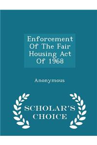 Enforcement of the Fair Housing Act of 1968 - Scholar's Choice Edition