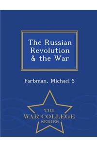 Russian Revolution & the War - War College Series