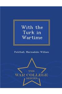 With the Turk in Wartime - War College Series