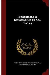 Prolegomena to Ethics; Edited by A.C. Bradley