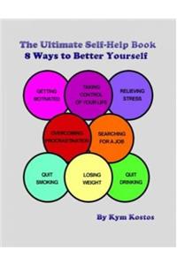 The Ultimate Self-Help Book 8 Ways to Better Yourself
