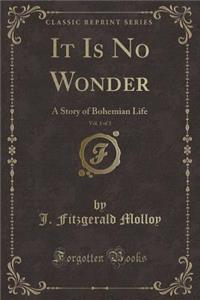 It Is No Wonder, Vol. 1 of 3