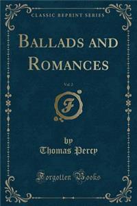 Ballads and Romances, Vol. 2 (Classic Reprint)