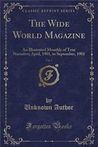 The Wide World Magazine, Vol. 7: An Illustrated Monthly of True Narrative; April, 1901, to September, 1901 (Classic Reprint)