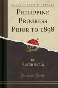 Philippine Progress Prior to 1898 (Classic Reprint)
