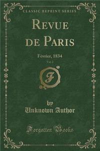 Revue de Paris, Vol. 2: FÃ©vrier, 1834 (Classic Reprint)