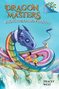 Waking the Rainbow Dragon: A Branches Book (Dragon Masters #10)