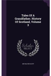 Tales Of A Grandfather. History Of Scotland, Volume 3