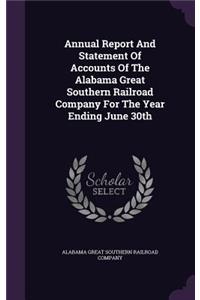 Annual Report and Statement of Accounts of the Alabama Great Southern Railroad Company for the Year Ending June 30th