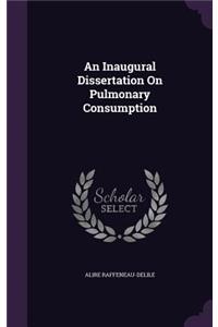 Inaugural Dissertation On Pulmonary Consumption