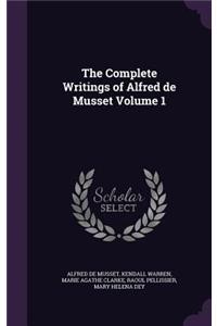 The Complete Writings of Alfred de Musset Volume 1
