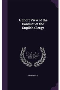 A Short View of the Conduct of the English Clergy
