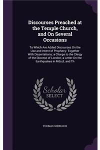 Discourses Preached at the Temple Church, and On Several Occasions