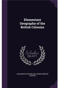 Elementary Geography of the British Colonies