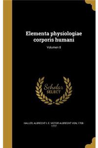 Elementa physiologiae corporis humani; Volumen 8