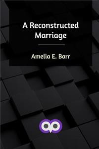 A Reconstructed Marriage