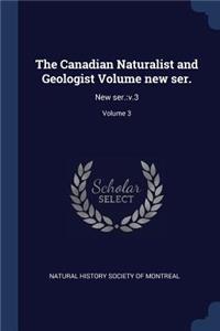 Canadian Naturalist and Geologist Volume new ser.