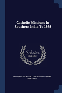 Catholic Missions In Southern India To 1865
