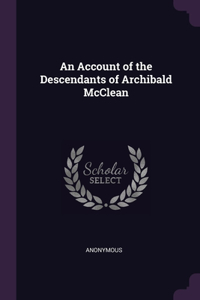 An Account of the Descendants of Archibald McClean