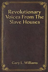 Revolutionary Voices from the Slave Houses