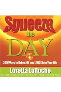 Squeeze the Day