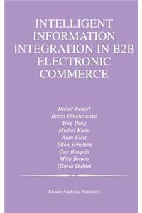 Intelligent Information Integration in B2B Electronic Commerce